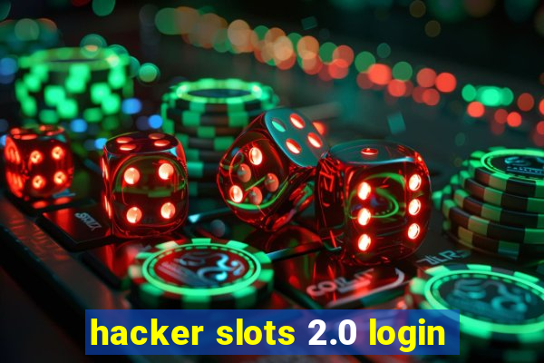 hacker slots 2.0 login